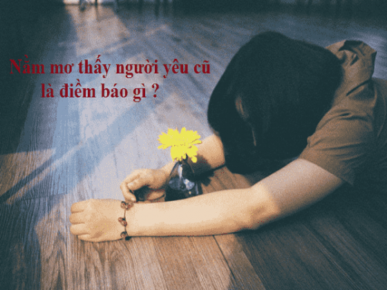 Nam nữ mơ thấy người yêu hiện tại nên đánh con gì