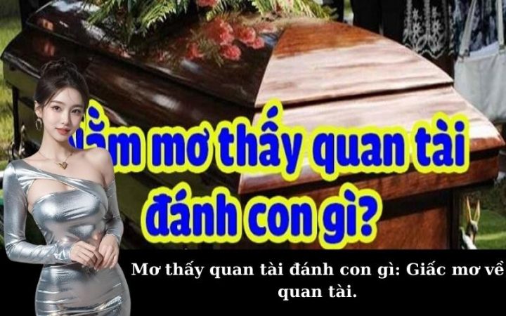 Quan tài trong giấc mơ và con số may mắn