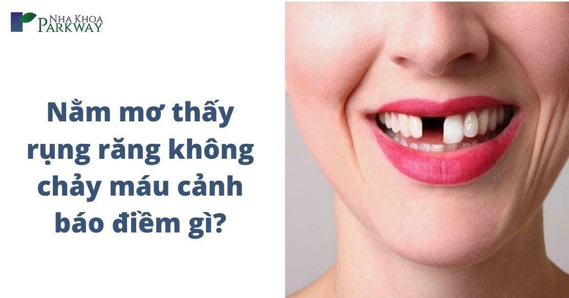 Người nằm mơ thấy rụng răng không chảy máu