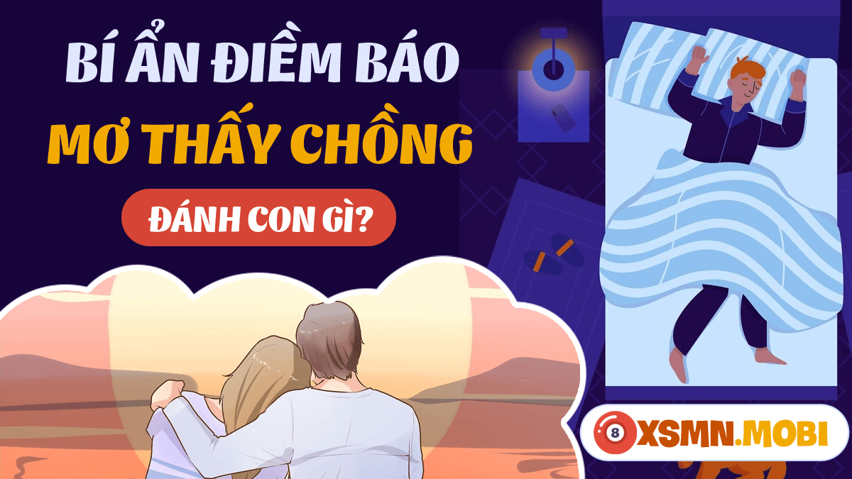 Chồng ngoại tình trong giấc mơ đánh đề số gì
