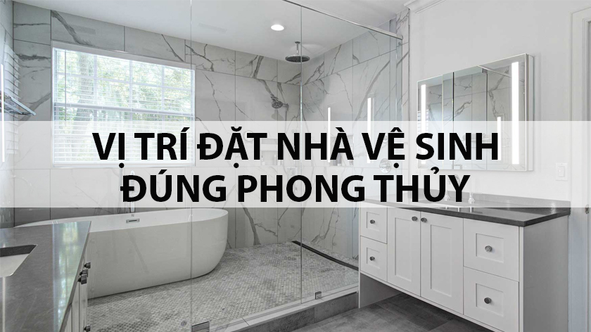 Bố trí nhà vệ sinh hợp phong thủy trong nhà