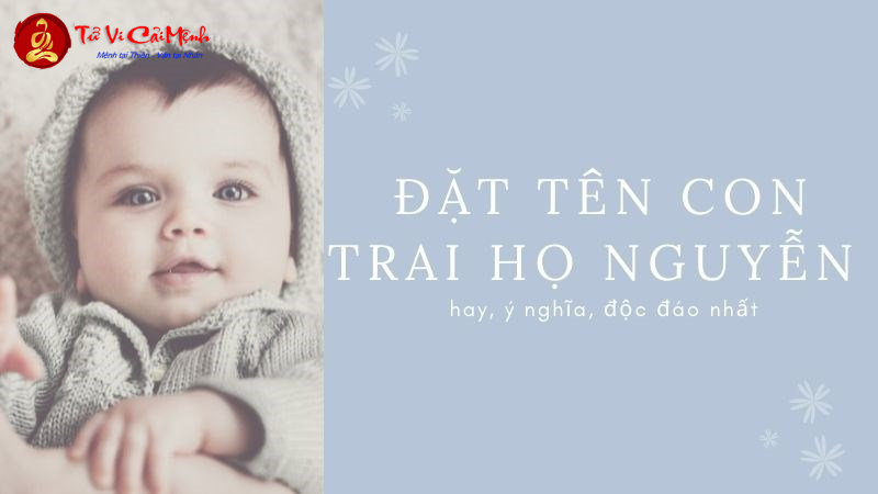 Đặt tên con trai họ Nguyễn ý nghĩa và hợp phong thủy