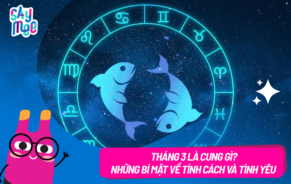 12 cung hoàng đạo và tháng 3