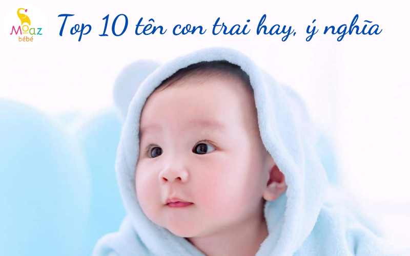 Top 10 tên con trai ý nghĩa và hay nhất hiện nay