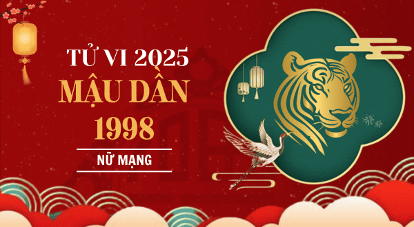 Tử vi nữ Mậu Dần 1998 năm 2025 chi tiết