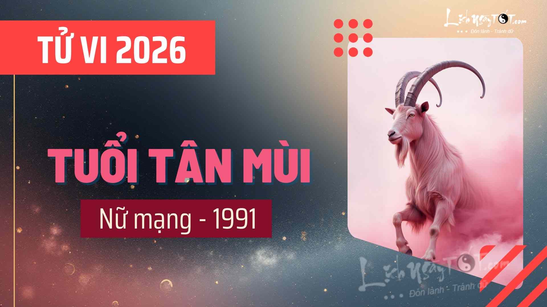 Tử vi nữ Tân Mùi 1991 năm 2026 chi tiết