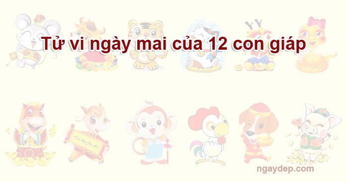 Xem tử vi ngày mai chi tiết và chính xác