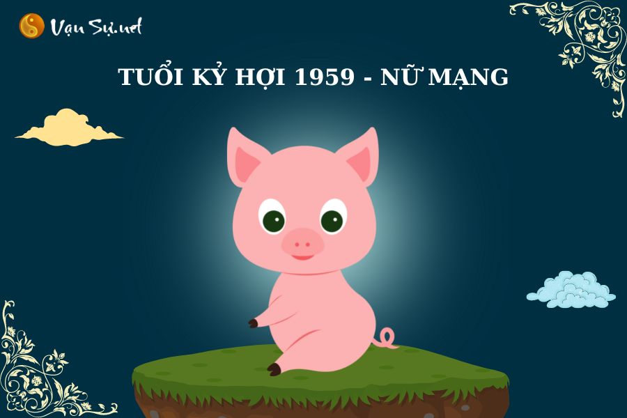 Tử vi trọn đời Kỷ Hợi 1959 nữ mạng