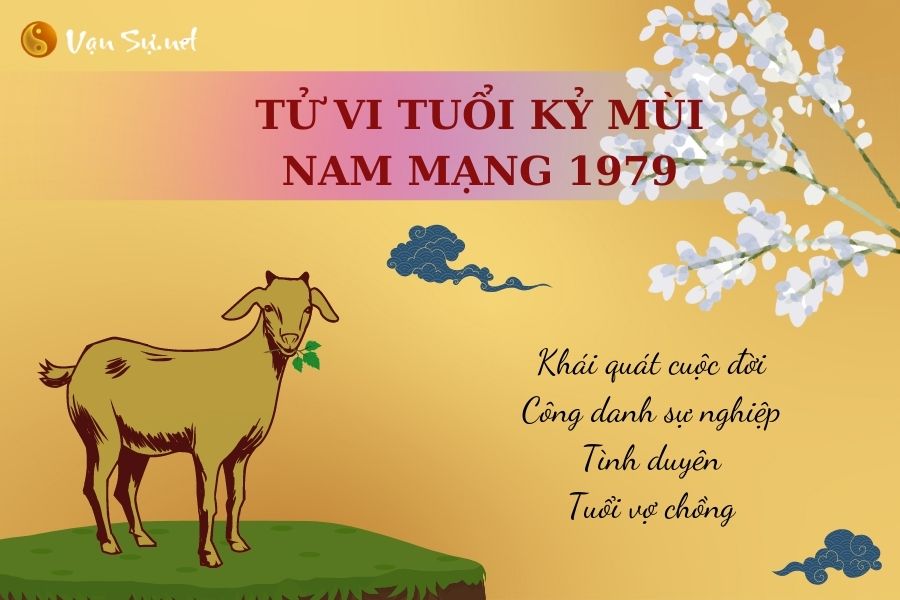 Tổng quan tử vi Kỷ Mùi 1979 nam mạng