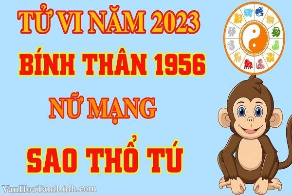 Thông tin tử vi tuổi Bính Thân 1956 nữ mạng