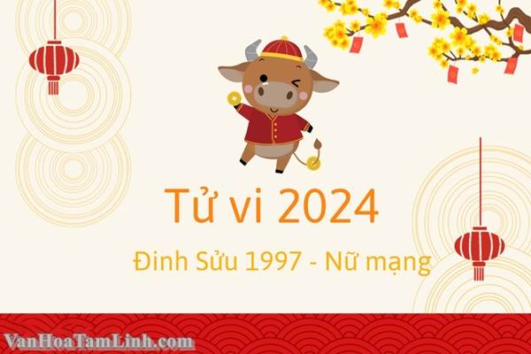 Tử vi nữ Đinh Sửu 1997 năm 2024