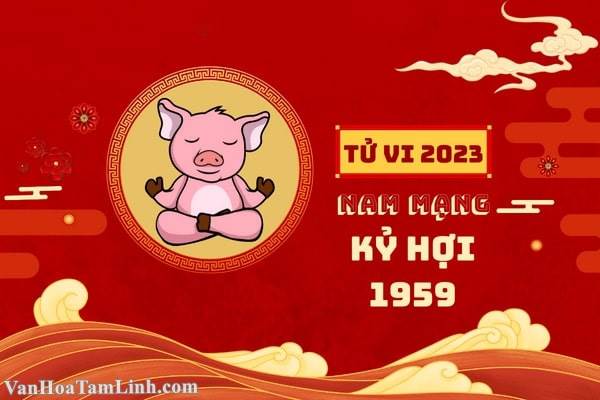 Tử vi trọn đời Kỷ Hợi 1959 nam mạng