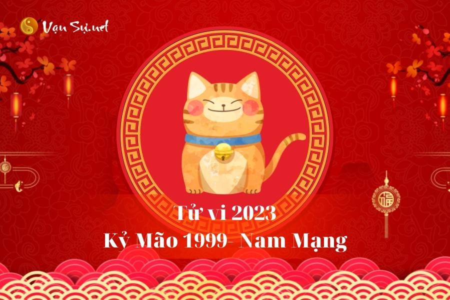 Tử vi nam Kỷ Mão 1999 năm 2023