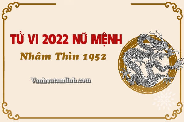 Tử vi nữ mạng Nhâm Thìn 1952 năm 2022