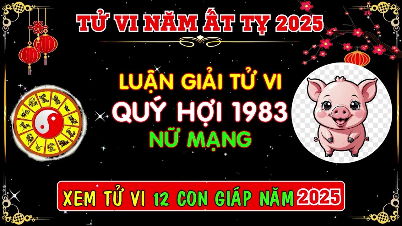 Tử vi nữ Quý Hợi 1983 năm 2025 chi tiết