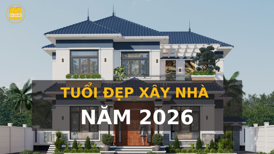 Xem tuổi làm nhà xấu năm 2026 cần tránh
