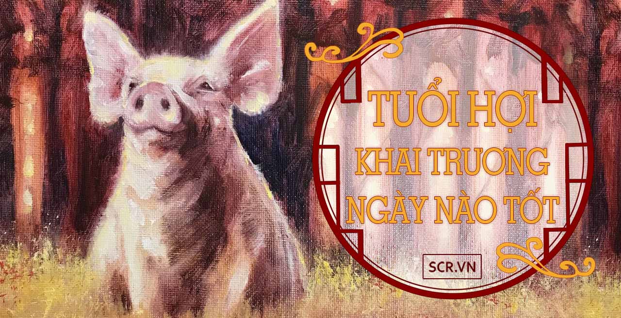 Ngày tốt khai trương cho tuổi Hợi 2031