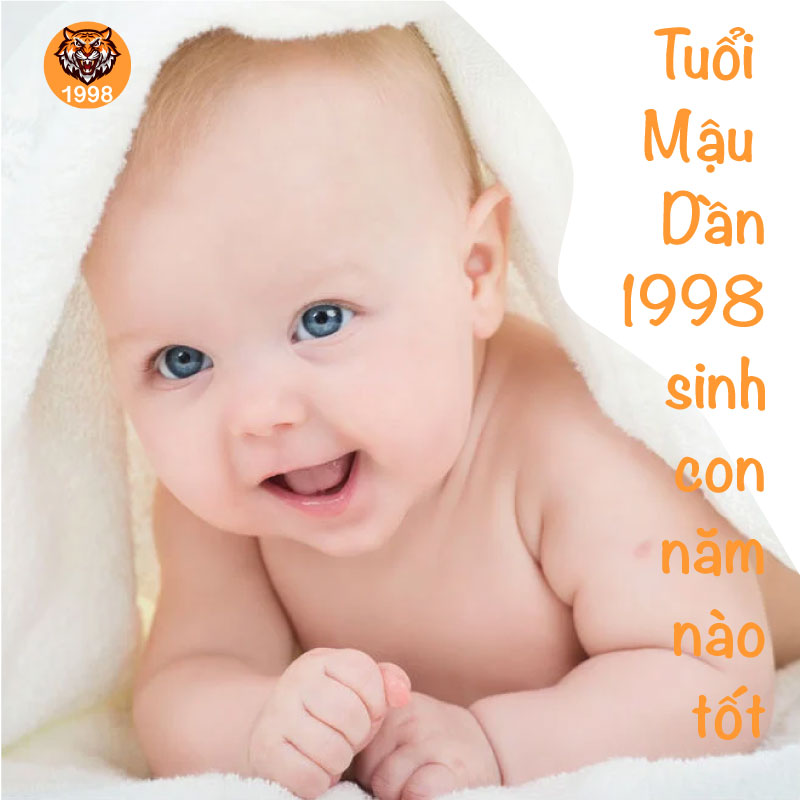 Chồng 1998 vợ 1998 sinh con năm nào tốt