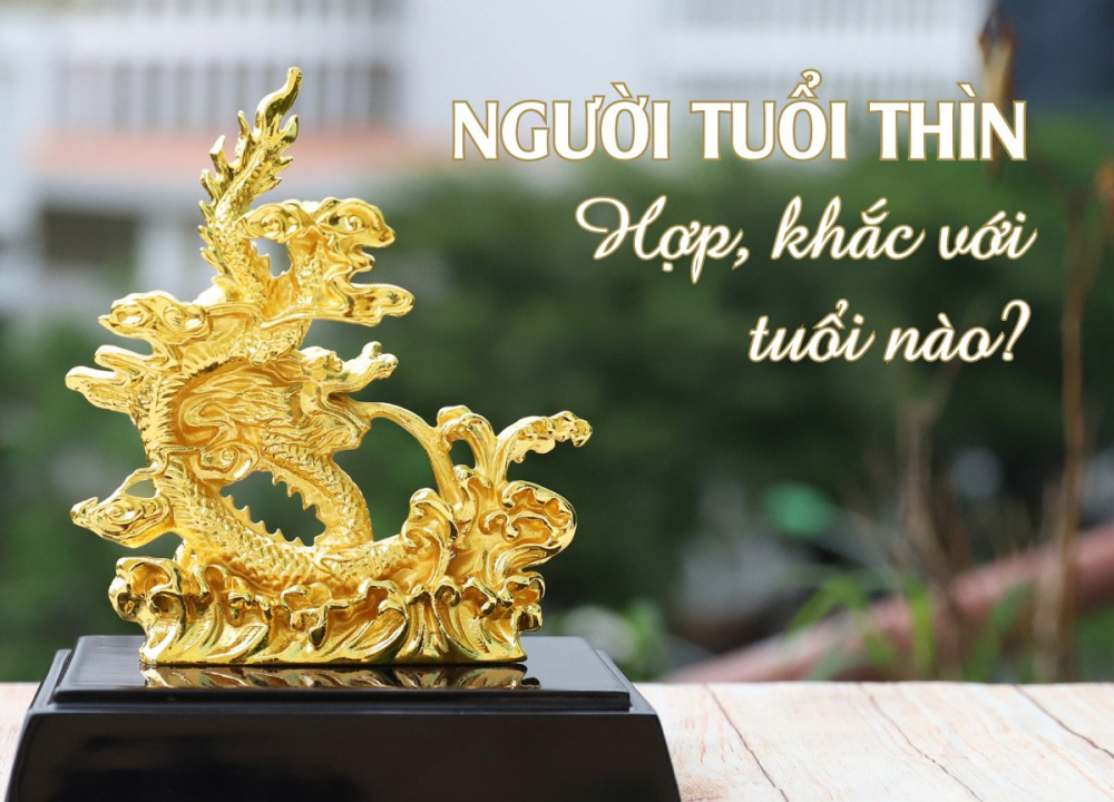 Tuổi Thìn kỵ và khắc với tuổi nào nhất