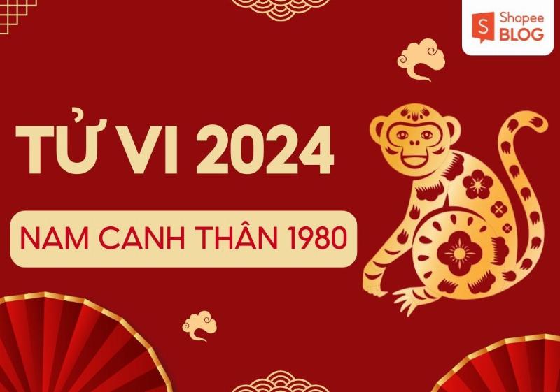 Tử Vi Trọn Đời Tuổi Canh Thân 1980 Nam Mạng: Vận Mệnh – Tính Cách – Công Danh – Phong Thủy Chi Tiết tính cách tuổi Canh Thân 1980